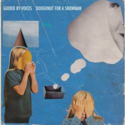Guided By Voices : Doughnut for a Snowman